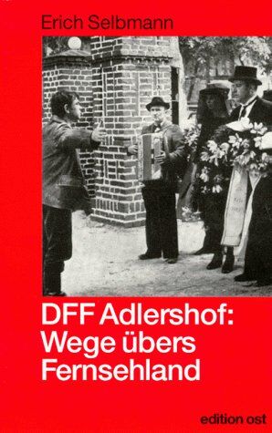Erich Selbmann - DFF Adlershof. Wege übers Fernsehland - Zur Geschichte des DDR-Fernsehens - Preis vom 30.09.2026 09:01:18 h