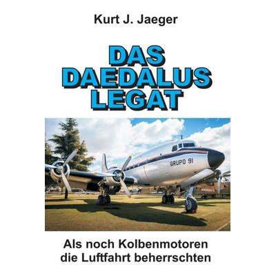 DAS DAEDALUS LEGAT, Gebundene Ausgabe von Kurt J. Jaeger, Tredition, 978-3-7345-5063-8