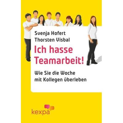 Ich hasse Teamarbeit, Taschenbuch von Svenja Hofert, Epubli, 978-3-8442-7704-3
