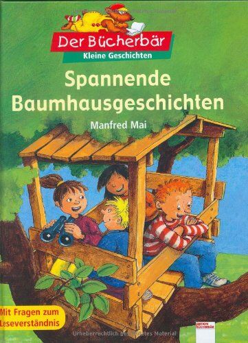 Manfred Mai - Spannende Baumhausgeschichten. Der Bücherbär: Kleine Geschichten - Preis vom 17.10.2026 19:25:27 h
