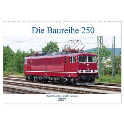 Die Baureihe 250 - Reichsbahnlok in DB-Diensten (Wandkalender 2027 DIN A3 quer), CALVENDO Monatskalender