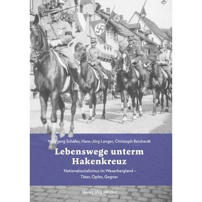 Lebenswege unterm Hakenkreuz, Gebundene Ausgabe von Christoph Reichardt,Hans-Jörg Langer,Wolfgang Schäfer, Mitzkat, Jörg, 978-3-95954-166-4