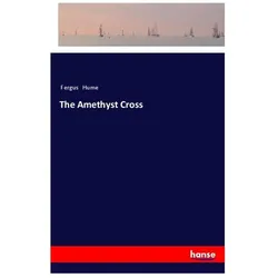 The Amethyst Cross, Belletristik von Fergus Hume