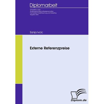 Externe Referenzpreise, Taschenbuch von Sanja Ivcic, Diplomica Verlag GmbH, 978-3-8366-5130-1
