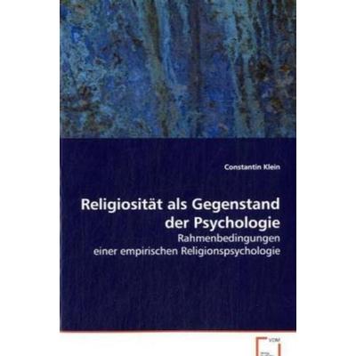 Klein Constantin: Religiosität als Gegenstand der Psychologi, Taschenbuch von Constantin Klein, VDM, 978-3-639-00228-7