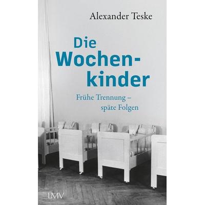 Die Wochenkinder, Taschenbuch von Alexander Teske, Langen-Müller, 978-3-7844-3777-4