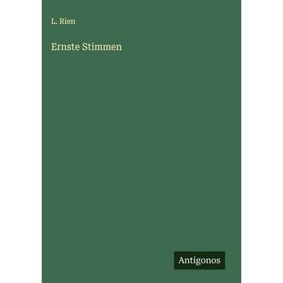 Ernste Stimmen, Gebundene Ausgabe von L. Rien, Antigonos Verlag, 978-3-563-14865-5