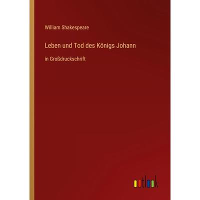 Leben und Tod des Königs Johann, Taschenbuch von William Shakespeare, Outlook, 978-3-368-36458-8