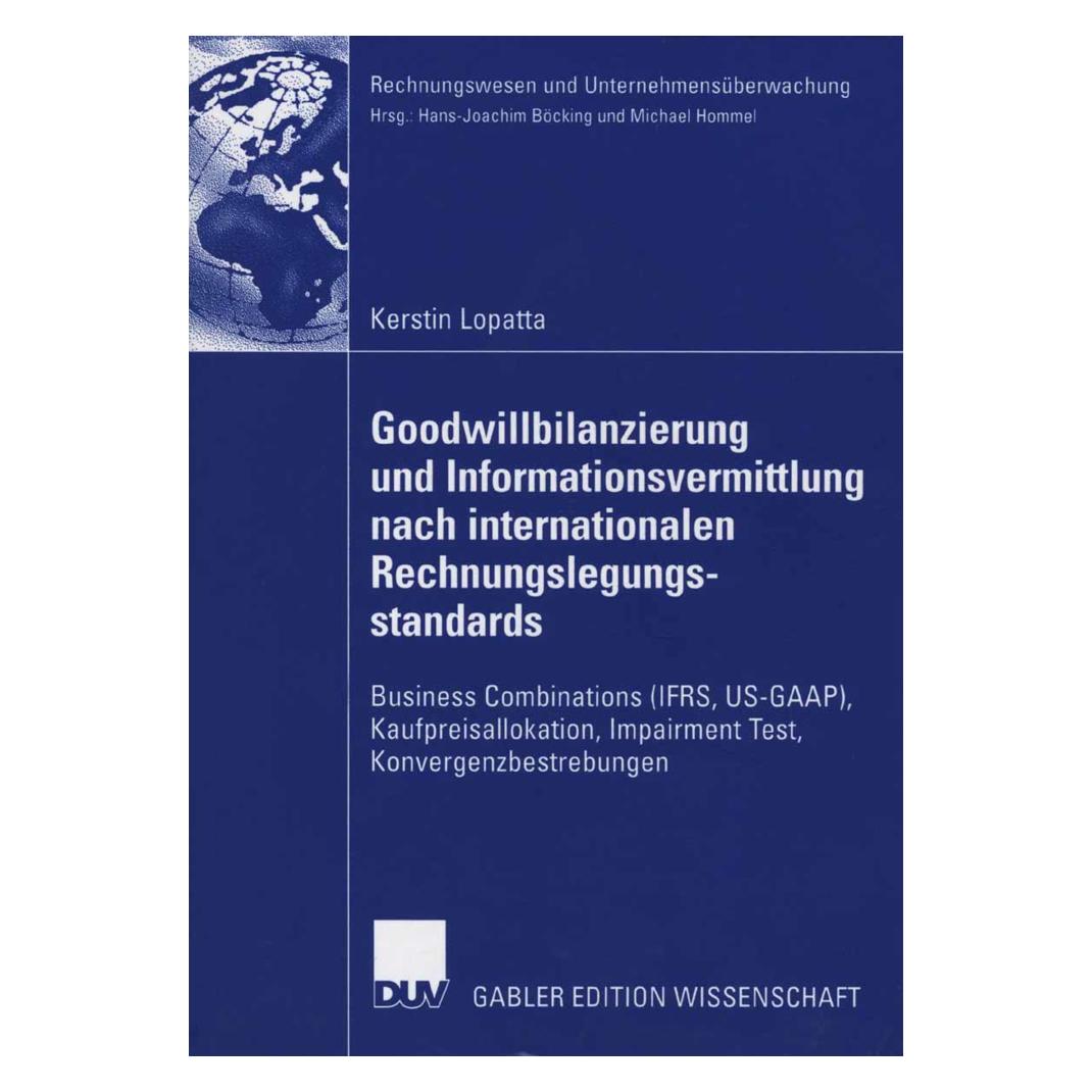Gabler Goodwill-Bilanzierung und Informationsvermittlung nach internationalen Rechnungslegungsstandards (Deutsch, Softcover, Kerstin Lopatta) (55189159)