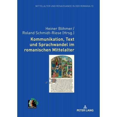 Kommunikation, Text und Sprachwandel im romanischen Mittelalter, Gebundene Ausgabe von , Peter Lang GmbH, Internationaler Verlag der Wissenschaften,