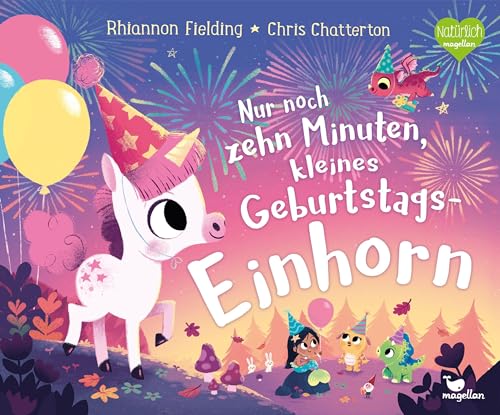 Rhiannon Fielding - Nur noch zehn Minuten, kleines Geburtstagseinhorn: Eine Gute-Nacht-Geschichte ab 3 Jahren - Preis vom 18.10.2026 15:28:09 h