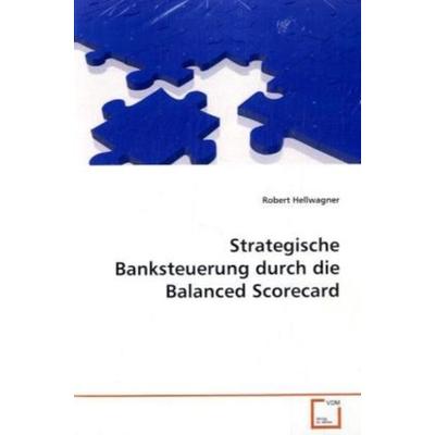 Hellwagner Robert: Strategische Banksteuerung durch die Bala, Taschenbuch von Robert Hellwagner, VDM, 978-3-639-04161-3