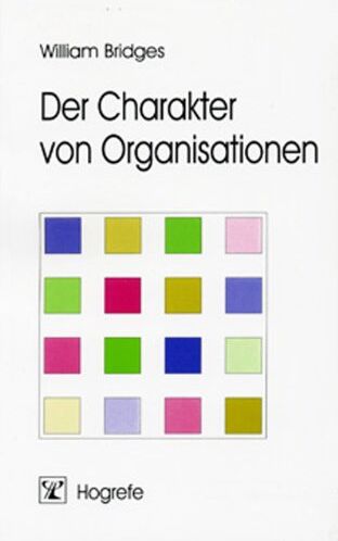 William Bridges - Der Charakter von Organisationen: Organisationsentwicklung aus typologischer Sicht - Preis vom 10.10.2026 11:48:34 h