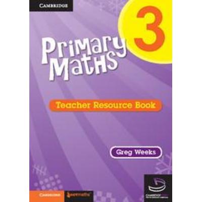 Primary Maths Teacher Resource Book 3, Taschenbuch von Greg Weeks, Cambridge Academic, 978-0-521-74550-5