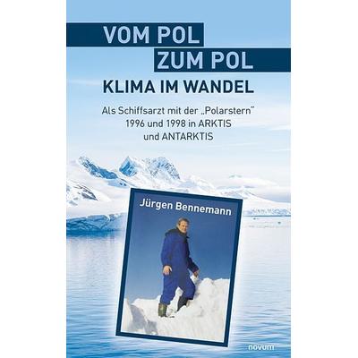 Vom Pol zum Pol – Klima im Wandel, Taschenbuch von Jürgen Bennemann, Novum Verlag, 978-3-99146-555-3