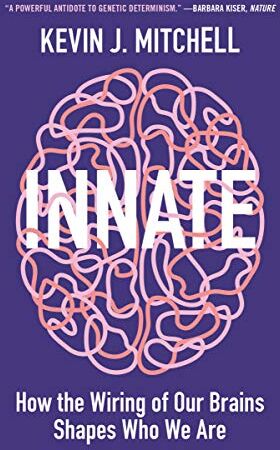 Mitchell, Kevin J. - Innate: How the Wiring of Our Brains Shapes Who We Are - Preis vom 10.10.2026 11:48:34 h