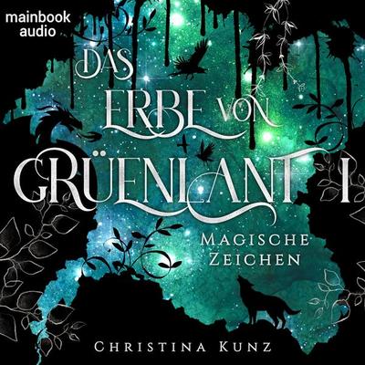 Das Erbe von Grüenlant. Band 1: Magische Zeichen - Christina Kunz, Audio, 4066339314719