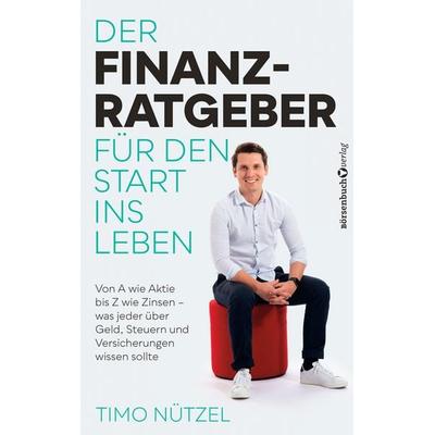 Der Finanzratgeber für den Start ins Leben, Taschenbuch von Timo Nützel, Börsenbuchverlag, 978-3-86470-980-7