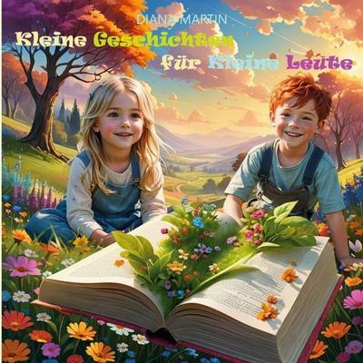 Kleine Geschichten für Kleine Leute, Taschenbuch von Diana Martin, BoD – Books on Demand, 978-3-7597-5023-5
