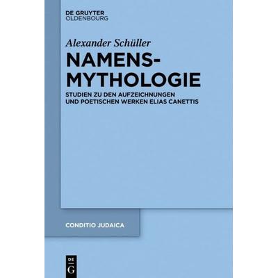 Namensmythologie, Gebundene Ausgabe von Alexander Schüller, De Gruyter Mouton, 978-3-11-050062-2