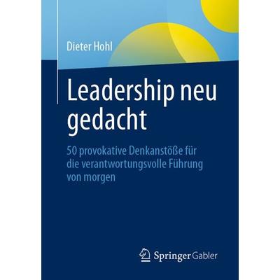 Leadership neu gedacht, Taschenbuch von Dieter Hohl, Springer Berlin, 978-3-662-63270-3
