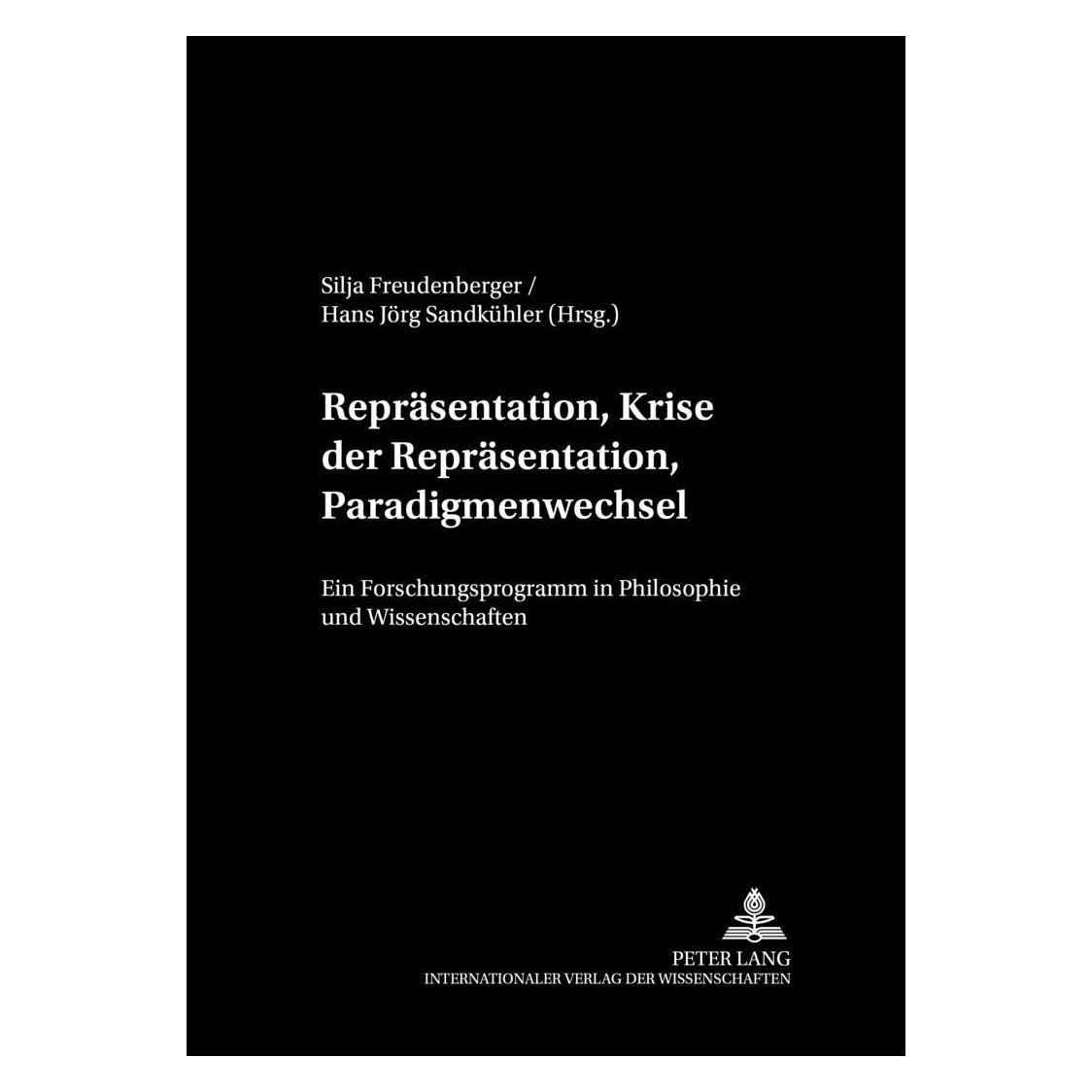 Peter Lang Repräsentation, Krise der Repräsentation, Paradigmenwechsel (Deutsch, Softcover, Hans Jörg Sandkühler, Silja Freudenberger) (54571700)