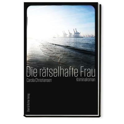 Die rätselhafte Frau, Taschenbuch von Carola Christiansen, Ellert & Richter Verlag