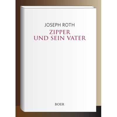 Zipper und sein Vater, Gebundene Ausgabe von Joseph Roth, Boer Verlag, 978-3-96662-190-8