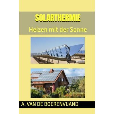 Solarthermie, Taschenbuch von Andreas Bauernfeind,A. van de Boerenvijand, Lisa Nicole Publishing