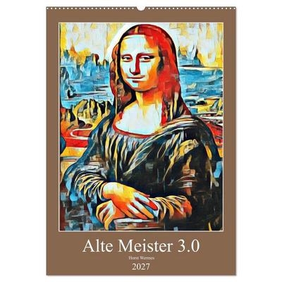 Alte Meister 3.0 (Wandkalender 2027 DIN A2 hoch), CALVENDO Monatskalender