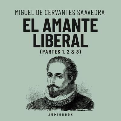 El amante liberal - Miguel de Cervantes Saavedra, Audio, 4066004686103