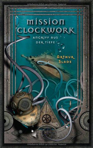 Arthur Slade - Mission Clockwork, Band 2: Mission Clockwork, Angriff aus der Tiefe - Preis vom 09.10.2026 07:28:09 h