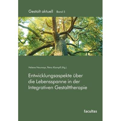 Entwicklungsaspekte über die Lebensspanne in der Integrativen Gestalttherapie, Taschenbuch von , Facultas, 978-3-7089-2675-9