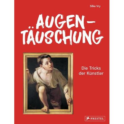 Augentäuschung - Die Tricks der Künstler [Neuausgabe], Gebundene Ausgabe von Silke Vry, Prestel, 978-3-7913-7510-6