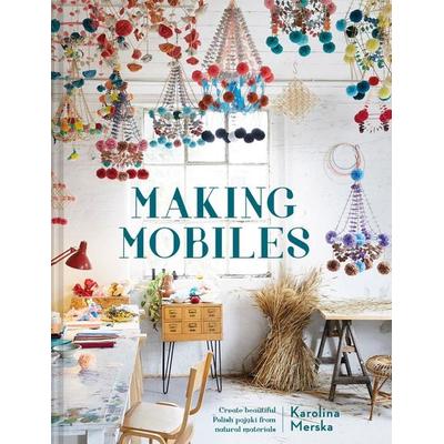 Making Mobiles, Gebundene Ausgabe von Karolina Merska, HarperCollins, 978-1-911641-63-6
