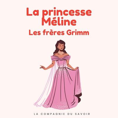 La princesse Méline - Frères Grimm, Audio, 9782821183117