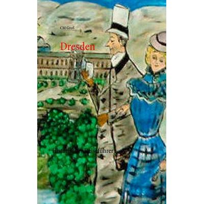 Dresden, Taschenbuch von CM Gross, BoD – Books on Demand, 978-3-7347-3600-1