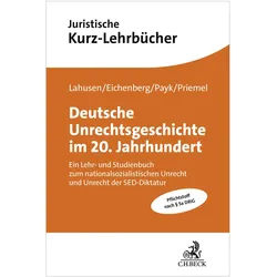 Deutsche Unrechtsgeschichte im 20. Jahrhundert, Fachbücher von Julia Eichenberg, Marcus M. Payk, Benjamin Lahusen, Kim Christian Priemel