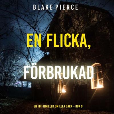 En flicka, förbrukad (En FBI-thriller om Ella Dark – Bok 9) - Blake Pierce, Audio, 9798341574366