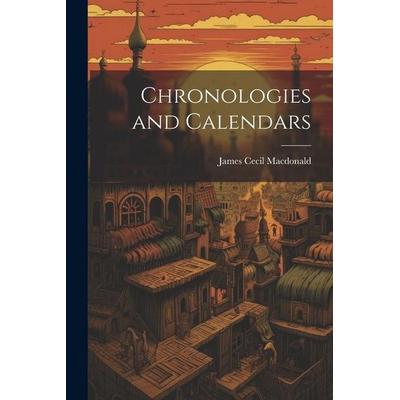 Chronologies and Calendars, Taschenbuch von James Cecil MacDonald, Creative Media Partners, LLC, 978-1-02-199312-0