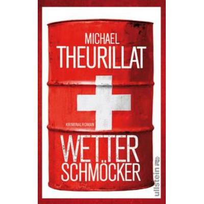 Wetterschmöcker, Gebundene Ausgabe von Michael Theurillat, Ullstein Buchverlage