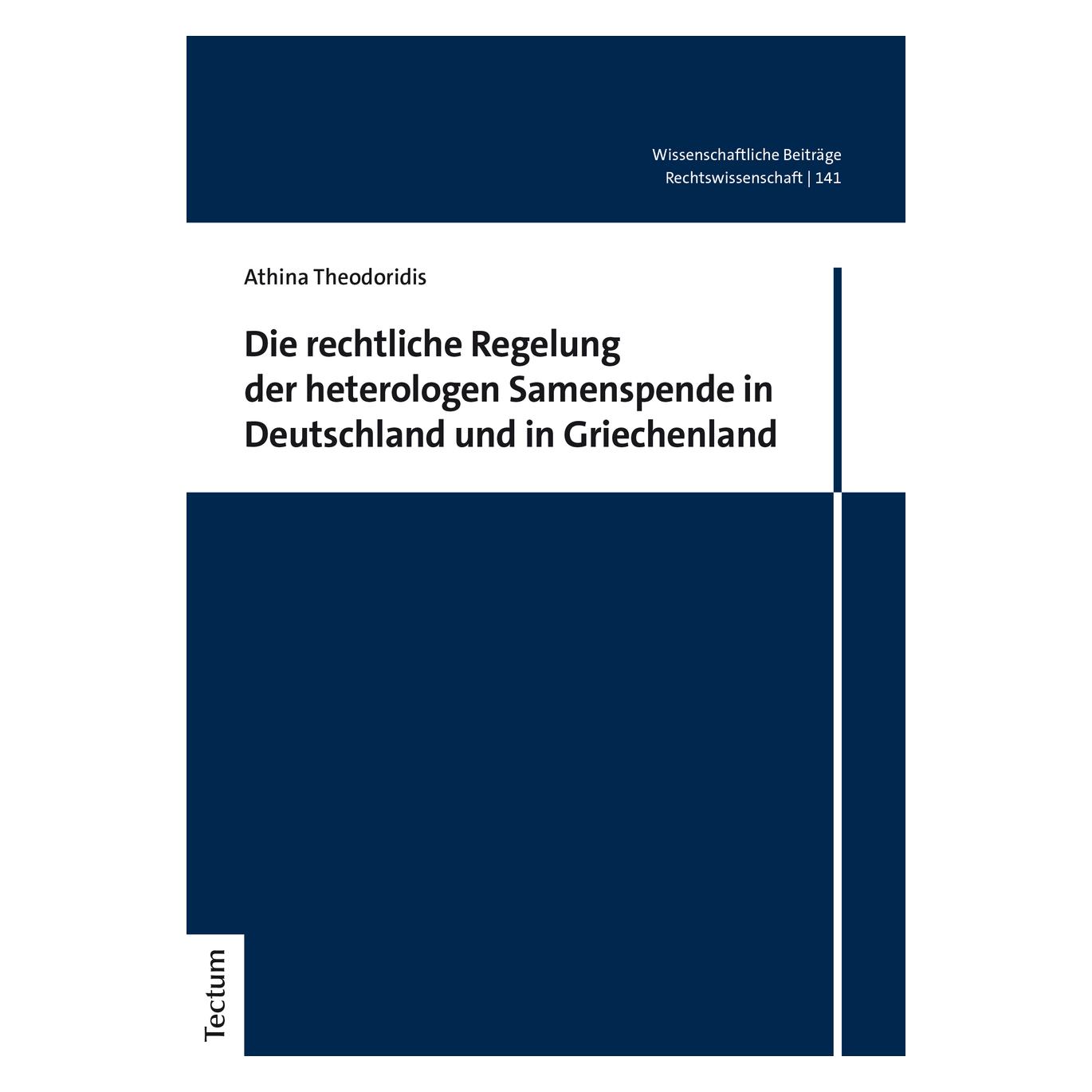 Tectum Die rechtliche Regelung der heterologen Samenspende in Deutschland und in Griechenland (Deutsch, Softcover, Athina Theodoridis) (56165693)