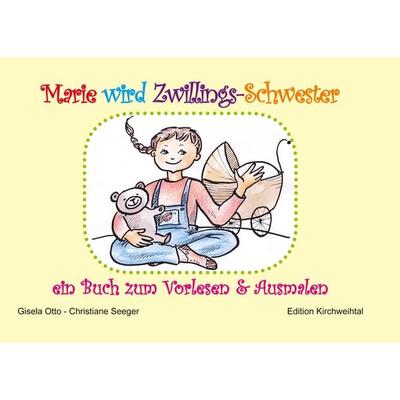 Marie wird Zwillings-Schwester, Gebundene Ausgabe von Gisela Otto,Christiane Seeger, BoD – Books on Demand, 978-3-7578-1365-9