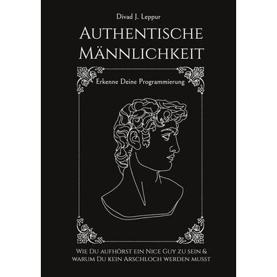 Authentische Männlichkeit, Taschenbuch von Divad J. Leppur, BoD – Books on Demand, 978-3-7578-1062-7