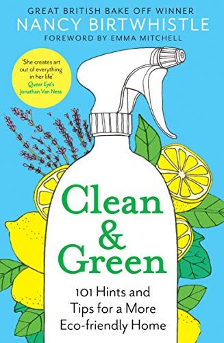 Nancy Birtwhistle - Clean & Green: 101 Hints and Tips for a More Eco-Friendly Home - Preis vom 30.09.2026 09:01:18 h