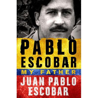 Pablo Escobar: My Father, Taschenbuch von Juan Pablo Escobar, Macmillan USA, 978-1-250-14502-4