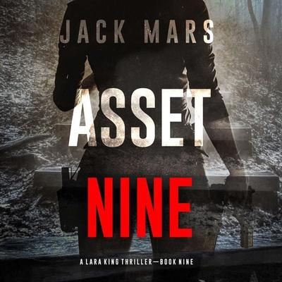 Asset Nine (A Lara King Espionage Thriller—Book 9) - Jack Mars, Audio, 9798341580220