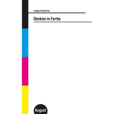 Denken in Farbe, Taschenbuch von Ludger Schwarte, August Verlag, 978-3-941360-71-6