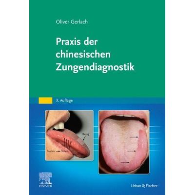 Praxis der chinesischen Zungendiagnostik, Gebundene Ausgabe von Oliver Gerlach, Urban & Fischer in Elsevier, 978-3-437-55027-0
