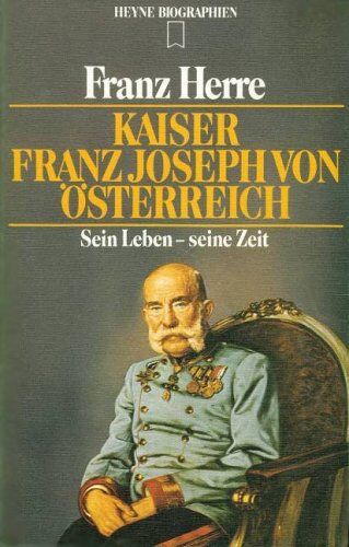 Franz Herre - Kaiser Franz Joseph von Österreich. Sein Leben - seine Zeit - Preis vom 09.10.2026 07:28:09 h